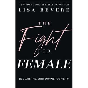 Fight for Female -- Lisa Bevere